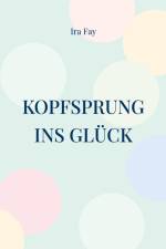 Kopfsprung ins Glück af Ira Fay