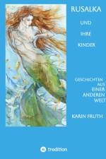 Rusalka und ihre Kinder af Karin Fruth