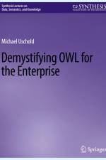 Demystifying OWL for the Enterprise af Michael Uschold