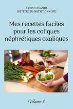 Mes recettes faciles pour les coliques néphrétiques oxaliques. af Cedric Menard