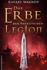 Das Erbe der thebäischen Legion af Rafael Wagner