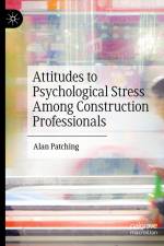 Attitudes to Psychological Stress Among Construction Professionals af Alan Patching