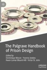 The Palgrave Handbook of Prison Design af Dominique Moran