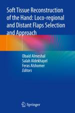 Soft Tissue Reconstruction of the Hand: Loco-regional and Distant Flaps Selection and Approach af Obaid Almeshal