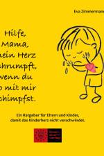 Hilfe, Mama, mein Herz schrumpft, wenn du so mit mir schimpfst. af Eva Zimmermann