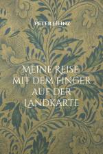 Meine Reise mit dem Finger auf der Landkarte af Peter Heinz