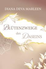 Blütenzweige des Daseins af Diana Deva Marleen