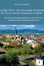 Die Merziger Pfarr- und ehemalige Propsteikirche St. Peter und ihr räumliches Umfeld af Arthur Fontaine