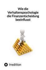 Wie die Verhaltenspsychologie die Finanzentscheidung beeinflusst af Moritz