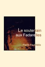 Le souterrain aux Fadarelles af Pierre Paul Nélis