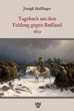 Tagebuch aus dem Feldzug gegen Rußland 1812 af Joseph Maillinger