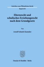 Elternrecht und schulisches Erziehungsrecht nach dem Grundgesetz. af Arnulf Schmitt-Kammler