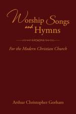Worship Songs and Hymns af Arthur Christopher Gorham