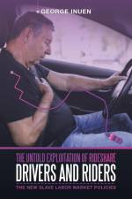 The Untold Exploitation of Rideshare Drivers and Riders af George Inuen