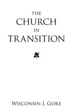 The Church in Transition af Wisconsin J. Gore
