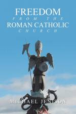 Freedom from the Roman Catholic Church af Michael Jenison