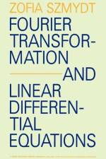 Fourier Transformation and Linear Differential Equations af Zofia Szmydt
