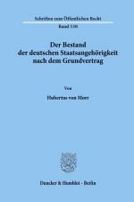 Der Bestand der deutschen Staatsangehörigkeit nach dem Grundvertrag. af Hubertus von Morr