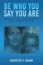 Be Who You Say You Are af Christie Y. Shaw
