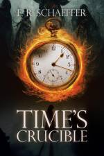 Time's Crucible af E. R. Schaeffer