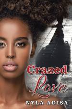 Crazed Love af Nyla Adisa