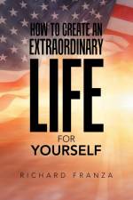 How to Create an Extraordinary Life for Yourself af Richard Franza