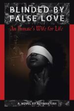 Blinded by False Love af Adynah Yah