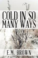 Cold in so Many Ways af E. M. Brown