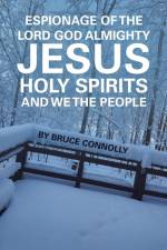 Espionage of the Lord God Almighty Jesus Holy Spirits and We the People af Bruce Connolly