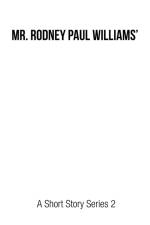 Mr. Rodney Paul Williams' a Short Story Series 2 af Rodney Paul Williams
