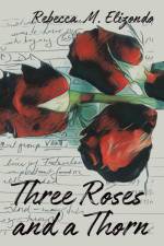 Three Roses and a Thorn af Rebecca M. Elizondo