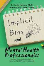 Implicit Bias and Mental Health Professionals af C. Curtis Holmes Ph. D.