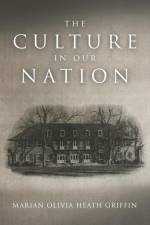 The Culture in Our Nation af Marian Olivia Heath Griffin