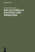 Die kulturelle Existenz des Menschen af Oswald Schwemmer