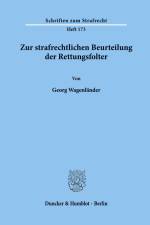 Zur strafrechtlichen Beurteilung der Rettungsfolter. af Georg Wagenländer