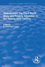Globalization, the Third World State and Poverty-Alleviation in the Twenty-First Century af B. Ikubolajeh Logan