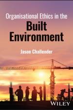 Organisational Ethics in the Built Environment af Jason (University of Salford Challender