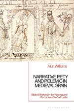 Narrative, Piety and Polemic in Medieval Spain af Alun (University of Exeter Williams