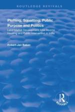 Plotting, Squatting, Public Purpose and Politics af Robert Jan Baken