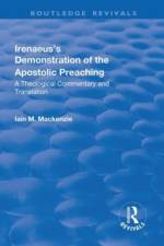 Irenaeus's Demonstration of the Apostolic Preaching af Iain M. MacKenzie