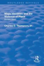 Maya Identities and the Violence of Place af Charles D. Thompson