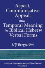 Aspect, Communicative Appeal, and Temporal Meaning in Biblical Hebrew Verbal Forms af Ulf Bergstrom