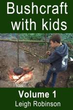 Bushcraft with Kids af Leigh Robinson