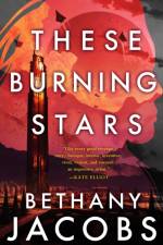 These Burning Stars af Bethany Jacobs