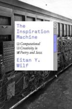The Inspiration Machine af Eitan Y. Wilf