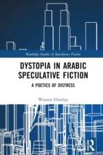 Dystopia in Arabic Speculative Fiction af Wessam Elmeligi