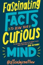 Fascinating Facts to Blow Your Curious Mind af MJCMatthew