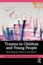 Trauma in Children and Young People af Christine Bradley