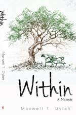 Within. A Memoir. af Maxwell T. Dylan