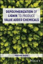 Depolymerization of Lignin to Produce Value Added Chemicals af Development Bajpai